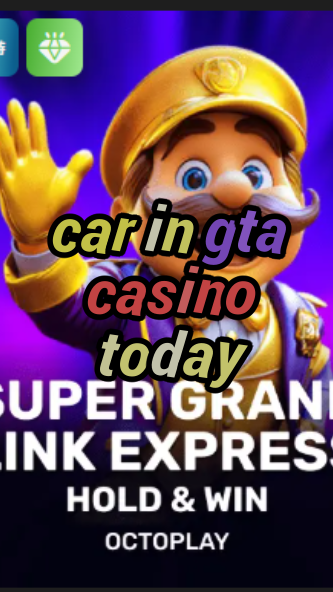 car in gta casino today-w4cy2mdjlx2bf.com